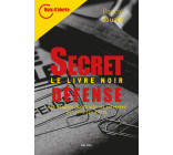 Secret défense - Le livre noir