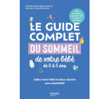 Le guide complet du sommeil de votre bébé de 0 à 5 ans