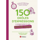 150 drôles d'expressions à emprunter à nos grands-mères