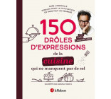 150 drôles d'expressions de la cuisine qui ne manquent pas de sel