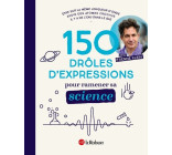 150 drôles d'expressions pour ramener sa science