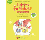 Histoires farfelues d'orthographe Le dragon é-ou-er et autres histoires