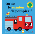 Où est le camion de pompier ?