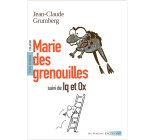 Marie des grenouilles, suivi de Iq et Ox