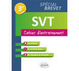 SVT - 3e spécial Brevet - Cahier d'entraînement