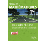 Spécialité Mathématiques - Terminale - Pour aller plus loin en démontrant et en s'entraînant - Nouveaux programmes