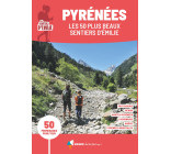 Pyrénées, les 50 plus beaux Sentiers d'Emilie (3e ed)