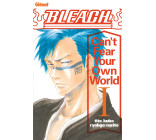 Bleach Roman - Can't Fear Your Own World - Tome 01