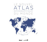 Le Nouvel Atlas géographique du monde (3e ed)