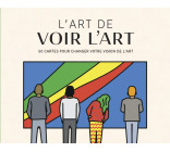 L'art de voir l'art - 50 cartes pour changer votre vision de