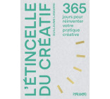 L'étincelle du créatif - 365 jours pour réinventer votre pra