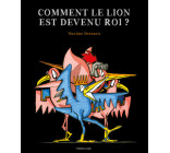 Comment le lion est devenu roi ?