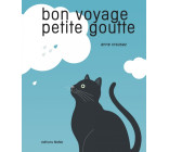 BON VOYAGE PETITE GOUTTE