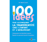 100 IDEES POUR ACCOMPAGNER LA TRANSIDENTITE CHEZ L'ENFANT ET L'ADOLESCENT