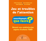 JEU ET TROUBLES DE L'ATTENTION