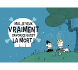 Moi, je veux vraiment savoir ce qu'est la mort !