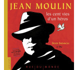 Jean Moulin - Les cent vies d'un héros