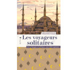 Les voyageurs solitaires - De la Turquie à la France, un exi