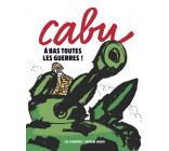 Cabu - A bas toutes les guerres !