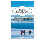 Habiter l’Antarctique