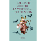 Lao Tseu ou la voie du dragon