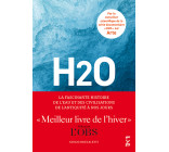 H2O : La fascinante histoire de l'eau et des civilisations de l'Antiquité à nos jours