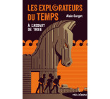 Les explorateurs du temps tome 2 -  A l'assaut de Troie