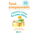 Tout simplement - GS - J'apprends à écrire les petites lettres