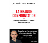 La Grande Confrontation - Comment Poutine fait la guerre à nos démocraties