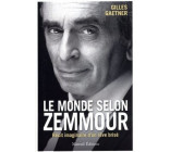 Le monde selon Zemmour - Récit imaginaire d'un rêve brisé