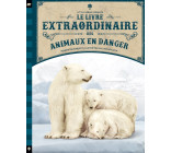 Le Livre extraordinaire des animaux en danger