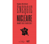 Énergie nucléaire : on arrête tout et on réfléchit !