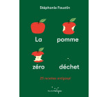 La Pomme zéro déchet - 25 recettes anti-gaspi