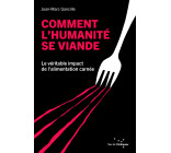 Comment l'humanité se viande - Le véritable impact de l’alim