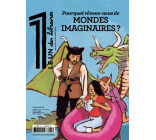 LE 1 DES LIBRAIRES - POURQUOI RÊVONS-NOUS DE MONDES IMAGINAIRES ?