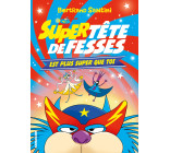 Super Tête de Fesses est plus super que toi