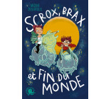 Scrox, Brax et fin du monde