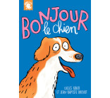 Bonjour, le chien