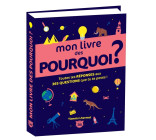 Mon livre des pourquoi ? Toutes les réponses aux 365 questions que tu te poses !