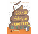 La grande fabrique à crottes