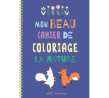 Mon beau cahier de coloriage : la nature