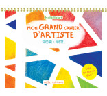 Mon grand cahier d’artiste : spécial pastel