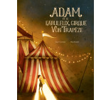 Adam et le fabuleux cirque Von Trapèze