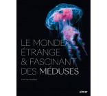 Le Monde étrange et fascinant des Méduses