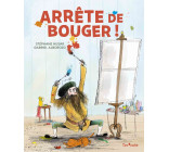 ARRETE DE BOUGER