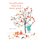 LES PETITS ARBRES RÊVENT-ILS DE DEVENIR GRANDS ?