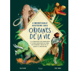 L'INCROYABLE HISTOIRE DES ORIGINES DE LA VIE