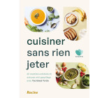 Cuisiner sans rien jeter