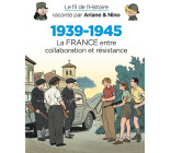 Le fil de l'Histoire raconté par Ariane & Nino - 1939-1945 - La France entre collaboration et résist