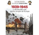 Le fil de l'Histoire raconté par Ariane & Nino - 1939-1945 - Le Royaume-Uni dernier rempart de l'Eur